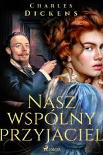 Nasz wspólny przyjaciel af Charles Dickens