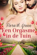 Een Orgasme in de Tuin - Een erotisch verhaal af Flora W. Green