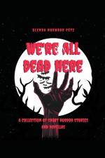 We're All Dead Here af Glenda Norwood Petz