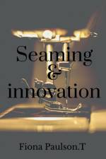 Seaming & innovation af Fiona Paulson.