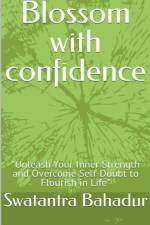 Blossom with confidence af Swatantra Bahadur