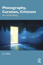 Photography, Curation, Criticism af Liz Wells