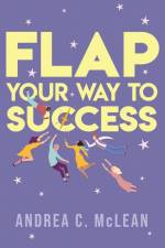 FLAP Your Way to Success af Andrea C McLean