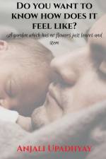 Do you want to know how does it feel like? af Anjali Upadhyay