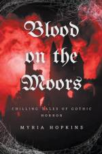 Blood on the Moors af Myria Hopkins