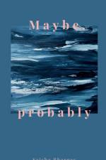 Maybe, Probably af Saisha Bhargav