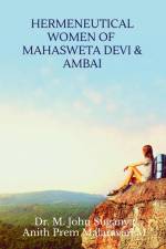 Hermeneutical Women of Mahasweta Devi and Ambai af John Suganya
