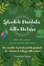 Splendidi Mandala della Natura | Libro da colorare per gli amanti della Terra | Arte rilassante antistress af Mandalart Editions
