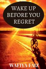 Wake Up Before You Regret af Wafiya Faiz