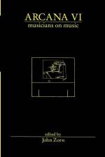 Arcana VI: Musicians on Music af John Zorn