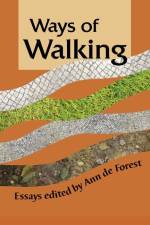 Ways of Walking: Essays af Ann de Forest