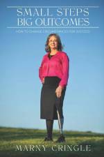 Small Steps Big Outcomes: How to change circumstances for success af Marny Cringle