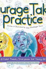 Courage Takes Practice af Amy Scheidegger Ducos