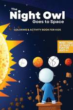 The Night Owl Goes to Space Coloring and Activity Book af Kim C. Lee