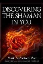 Discovering the Shaman in You af Mark A. Ashford