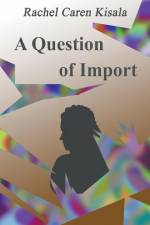 A Question of Import af Rachel Caren Kisala