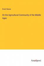 On the Agricultural Community of the Middle Ages af Erwin Nasse