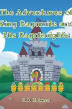 The Adventures of King Ragomite and His Ragoknights af K. D. Holmes