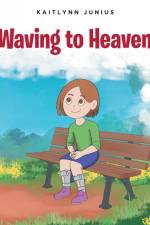 Waving to Heaven af Kaitlynn Junius