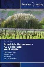 Friedrich Herrmann - Aus Feld und Werkstätte af Uwe F. W. Bauer