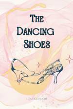 The Dancing Shoes af Liza Moonlight