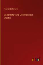Die Tonleitern und Musiknoten der Griechen af Friedrich Bellermann