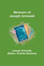 Memoirs of Joseph Grimaldi af Joseph Grimaldi