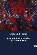 Der Dichter und das Phantasieren af Sigmund Freud