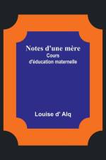 Notes d'une mère af Louise D' Alq