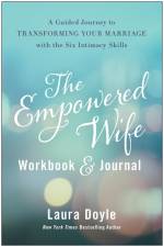 The Empowered Wife Workbook and Journal af Laura Doyle