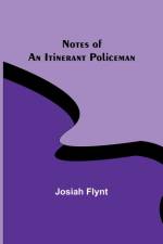 Notes of an Itinerant Policeman af Josiah Flynt