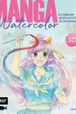 Manga Watercolor - Alle Grundlagen von der Bleistiftzeichnung bis zum fertigen Aquarell af Frau Lisa Santrau
