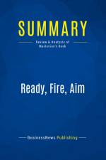 Summary: Ready, Fire, Aim af Businessnews Publishing