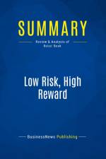 Summary: Low Risk, High Reward af Businessnews Publishing