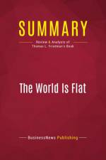 Summary: The World Is Flat af Businessnews Publishing