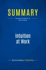 Summary: Intuition at Work af Businessnews Publishing