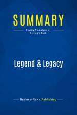Summary: Legend & Legacy af Businessnews Publishing