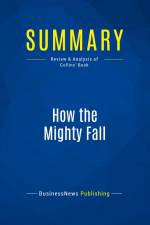 Summary: How the Mighty Fall af Businessnews Publishing