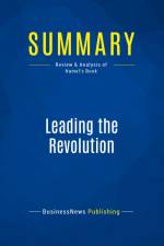 Summary: Leading the Revolution af Businessnews Publishing