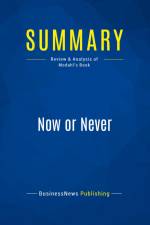 Summary: Now or Never af Businessnews Publishing