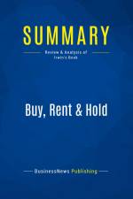 Summary: Buy, Rent & Hold af Businessnews Publishing