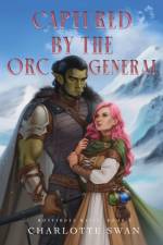 Captured by the Orc General af Charlotte Swan