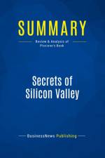 Summary: Secrets of Silicon Valley af Businessnews Publishing