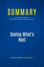 Summary: Seeing What's Next af Businessnews Publishing