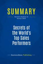 Summary: Secrets of the World's Top Sales Performers af Businessnews Publishing