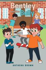 Bentley and the Bully af Anthena Brown