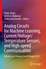 Analog Circuits for Machine Learning, Current/Voltage/Temperature Sensors, and High-speed Communication af Pieter Harpe