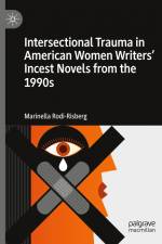 Intersectional Trauma in American Women Writers' Incest Novels from the 1990s af Marinella Rodi-Risberg