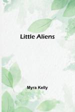 Little Aliens af Myra Kelly