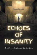 Echoes of Insanity af Sean Benoit